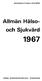 INLEDNING TILL. Sinnessjukvården i riket /Kungl. Medicinalstyrelsen. Stockholm, 1913-1939. (Sveriges officiella statistik). Täckningsår: 1911-1939.