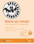 Matte på riktigt! Specialuppdrag från Uppdrag: Matte. o Matematikens ABC o Hur många ryms i en dinosauriemage? o Massor av suddiga tal