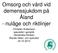 Omsorg och vård vid demenssjukdom på Åland - nuläge och riktlinjer