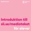 Medioteket. Introduktion till sli.se/medioteket för elever