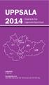 UPPSALA 2014. Statistik för Uppsala kommun. LANDAREAL 2 183 km². FOLKMÄNGD 2013 Totalt 205 199, varav 104 105 kvinnor och 101 094 män