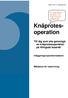 Knäprotes- operation. Till dig som ska genomgå en knäprotesoperation på Alingsås lasarett. Inläggnings/operationsdatum: Måldatum för utskrivning: