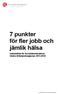 7 punkter för fler jobb och jämlik hälsa Valmanifest för Socialdemokraterna Västra Götalandsregionen 2015-2018