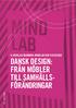 6. NEDSLAG DANMARK: MINDLAB OCH VIA DESIGN DANSK DESIGN: FRÅN MÖBLER TILL SAMHÄLLS FÖRÄNDRINGAR