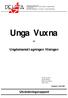 Unga Vuxna. Ungdomsmottagningen Hisingen. Utvärderingsrapport. vid. Hisingen 1 maj 2001. Thomas Carlsson Ingrid Johnson Barbro Strandberg Yakup Toper