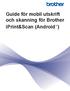Guide för mobil utskrift och skanning för Brother iprint&scan (Android )