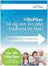 VillaFiber. Till dig som ska välja bredband via fiber! Hyr din VillaFiber. och få lägre anslutningsavgift