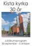 Kista kyrka 30 år. Jubileumsprogram 30 september - 5 oktober
