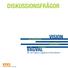 DISKUSSIONSFRÅGOR VISION VÄGVAL. utveckling. lärande glädje. för den öppna ungdomsverksamheten