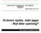 Kvinnor njuter, män jagar - Myt eller sanning?