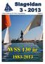 Slag idan 3-2013. Medlemstidning för Wisby Segelsällskap Årgång 8. WSS 130 år. Bild: WSS