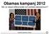 Obamas kampanj 2012 Mix av slipad affärsmodell och politiskt laboratorium? KommITS vårkonferens i Örebro