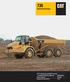 Ramstyrd Dumper. Cat C11 Dieselmotor med ACERT Teknologi Nettoeffekt (ISO 9249) vid 1800 r/min 239 kw/325 hk. Korgkapacitet Rågad SAE 2:1 16.
