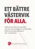 Västerviks kommun är fantastiskt, men kan med din hjälp bli mycket bättre. Rösta på Socialdemokraterna den 14 september.