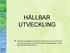 HÅLLBAR UTVECKLING. Under powerpointpresentationen kommer ni att se en asterisk på vissa ord, asterisken är till för att markera fördjupningar i ämnet
