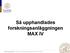 Så upphandlades forskningsanläggningen MAX IV. Lunds universitet / Inköp och upphandling/ Maria Björkqvist/ 2012-05-03