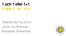 1 och 1 eller 1+1 1 and 1 or 1+1. Odense 26 maj 2014 Jorryt van Bommel Karlstads Universitet