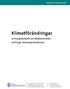 RAPPORT 30 januari 2007 Rapport 30 januari 2007. Klimatförändringar. av Energiutskottet och Miljökommittén vid Kungl. Vetenskapsakademien