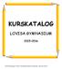 KURSKATALOG LOVISA GYMNASIUM. Kurskatalogen hittas också på skolans hemsida: edu.loviisa.fi/