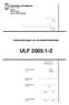 ULF 2005:1-2. Undersökningen av levnadsförhållanden BV/SV BOX 24 300 104 51 STOCKHOLM. Intervjumetod: Telefon 1. Direkt intervju 1 Indirekt intervju 2