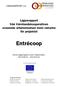 Lägesrapport från Värmlandskooperativen avseende arbetsinsatser inom ramarna för projektet. Entrécoop