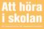 Att höra. i skolan RGD Riksgymnasiet för döva RGH Riksgymnasiet för hörselskadade