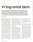 Vi tog emot dem. samordning för transitflyktingar. Myndigheten vill veta. För det är inte de, utan vi