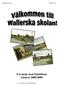 Wallerska skolan 2009-03-09. F-6 skola med fritidshem Läsåret 2008/2009. www.orebro.se/wallerskaskolan