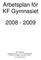 Arbetsplan för KF Gymnasiet 2008-2009. KF Gymnasiet Högbergsgatan 62, 118 54 STOCKHOLM Tel 08-714 39 80/81 Fax 08-714 39 99 www.kfgymnasiet.