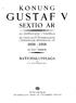 KONUNG GUSTAF V SEXTIO ÅR EN FÖRTECKNING I TIDSFÖLJD. ÖFVER DE VIKTIGASTE HÄNDELSERNA I KONUNGENS PERSONLIGA LIF 1858-1918 AF GUSTAV ASBRINK