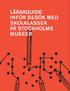 INLEDNING... 2 VARFÖR SKA GRUNDSKOLAN ANVÄNDA STOCKHOLMS MUSEER?... 2 VAD ÄR ETT MUSEUM? VARFÖR FINNS MUSEER?... 3