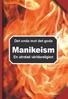Det onda mot det goda. Manikeism. En utrotad världsreligion