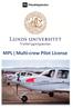 Att efter en avslutad flygutbildning vara både certifikatsinnehavare (MPLcertifikat, Multi-crew Pilot License) och behörig på en flygplanstyp med