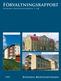 Förvaltningsrapport. S v e n s k a B o s t a d s f o n d e n 1 A B. Svenska Bostadsfonden 1 Svalan. Svenska Bostadsfonden 1 Harsyran