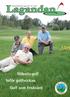 Medlemstidning för Lagans GK Nr 2 2010 Gökottegolf Inför golfveckan Golf som friskvård
