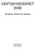 VÄXTSKYDDSÅRET 2006. Småland, Öland och Gotland. Växtskyddscentralen Flottiljvägen 18 392 41 KALMAR