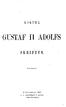 KONUNG GUSTAF II ADOLFS SKRIETER STOCKHOLM, 1861. P. A. NORSTEDT & SÖNER, Kongl. Boktryckare.