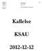 1 (3) KALLELSE 2012-12-12. Kommunstyrelsens arbetsutskott. Kallelse KSAU 2012-12-12