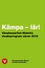 Kämpa lär! Vänsterpartiet Malmös studieprogram våren 2016. Vänsterpartiet Malmö vmalmo.se/studier