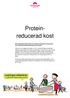 Proteinreducerad. Den proteinreducerade kosten är avsedd för patienter med njursvikt som ordinerats proteinreducerad kost av läkare.