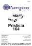 Prislista 164. www.vp-autoparts.com 11-03-24. Postorder/lagershop: VP Autoparts AB Industrivägen 7 SE-513 32 Fristad