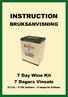 INSTRUCTION BRUKSANVISNING. 7 Day Wine Kit 7 Dagars Vinsats. 23 Lit. - 6 US Gallons - 5 Imperial Gallons