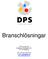 Branschlösningar. DPS Europe AB Gullbergs Strandgata 36 D 411 04 Göteborg. Tel. +46 (0) 31 68 72 80 E-post: dpss@dpss.se http://www.dps-int.