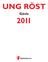 Ung Röst 2011. Text och statistik: Evelina Fredriksson / Pondus Kommunikation. Layout: Marléne Gustafsson / Pondus Kommunikation