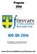 Program 2014 REV 1 2014-02-02 100 ÅR 2014. Försvarsutbildarna det naturliga valet för stöd till samhällets förmåga att möta kris och krig