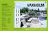 VAXHOLM. ARCHIPELAGO EXPERIENCES ALL YEAR ROUND Skärgårdsupplevelser året runt DO YOU WANT TO FIND OUT MORE? Vill du veta mer?