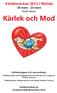 Kärleksveckan 2013 i Motala. 16 mars - 23 mars Årets tema: Kärlek och Mod. Initiativtagare och samordnare: