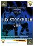 RESTAURANG LUX STOCKHOLM PRESENTERAR 4 5 APRIL 2009 HUVUDSPONSOR: RESTAURANG LUX STOCKHOLM ÖVRIGA SPONSORER: VITMOSSEN OCH PROJEKTFORM AB