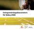 Entreprenörskapsbarometern för Skåne 2006. Entreprenörskapsbarometern för Skåne 2006
