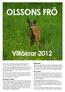 olssons frö Viltåkrar 2012 Såtidspunkt Val av gröda Placering av viltåker